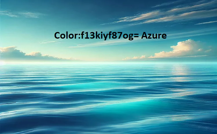 Color:F13kiyf87og= Azure